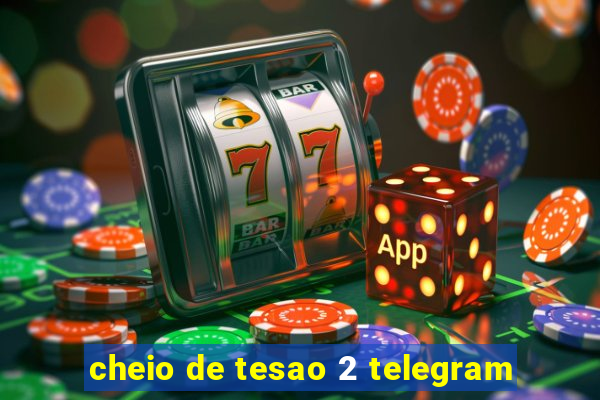 cheio de tesao 2 telegram